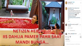 Netizen Heboh..!!! Iis Dahlia Asyik Mandi Bunga, Hampir Keliatan..!!