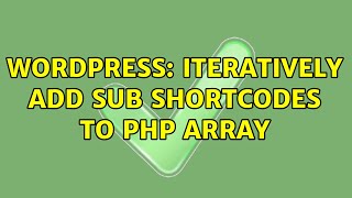 Wordpress: Iteratively add sub shortcodes to php array