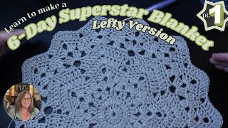 [Flipped For Lefties] 6 Day Superstar Blanket Tutorial Part 1 - Setup Rounds 9, 10 and 11