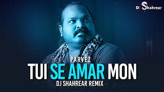 DJ Rahat x Parvez - Tui Se Amar Mon (DJ Shahrear Remix)
