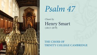 Psalm 47 (chant: Smart) | The Choir of Trinity College Cambridge