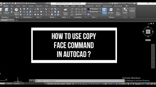 HOW TO USE THE COPY FACE COMMAND IN AUTOCAD?