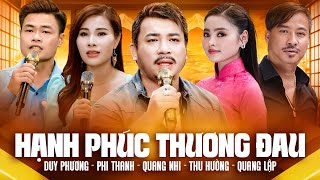 Đêm Nhạc Mới Nhất Nhiều Ca Sĩ - Hạnh Phúc Thương Đau & Nhân Chứng | Quang Lập Quang Nhi Thu Hường
