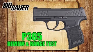 Sig Sauer P365 Review & Range Test