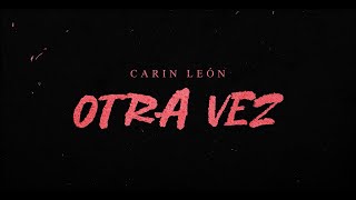 Carin León - Otra vez [Lyric Video]