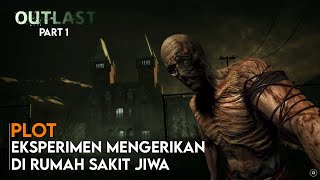 Seluruh Alur Cerita Outlast Part 1 - Plot Outlast (Red Barrels)