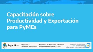 Capacitaciones sobre Productividad y Exportación para PyMEs | Encuentro 13