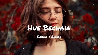 Hue Bechain - Slowed+Reverb+Lofi | Song | Raju Mbvn