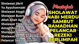 SHOLAWAT TERBARU 2025 | SHOLAWAT NABI PENARIK REJEKI | Sholawat Jibril, Sholawat Busyro, Nariyah