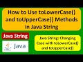 Java String: How to Use toLowerCase() and toUpperCase() Methods in Java String | Java Tutorial