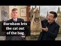 Burnham lets the cat out of the bag