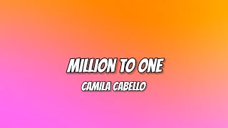 Camila Cabello - Million To One (Lyrics) [From Amazon Original _Cinderella_]