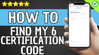 How Do i Find My 6 Digit Verification Code?