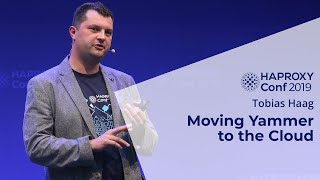 HAProxyConf 2019 - Moving Yammer to the Cloud with Tobias Haag