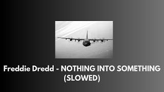 Freddie Dredd - NOTHING INTO SOMETHING (SLOWED)