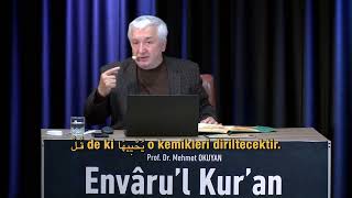 Çürümüş Kemikler Nasıl Diriltilecek ? - (Prof.Dr. Mehmet OKUYAN-Envaru'l Kur’an 124.Dersten)