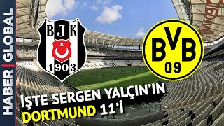 Beşiktaş Devler Arenasında! İşte Sergen Yalçın'ın Dortmund 11'i!