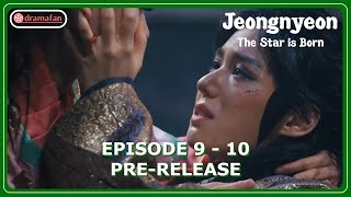 Jeongnyeon The Star is Born Episode 9 - 10 Pre-Released & Spoilers [ENG SUB]