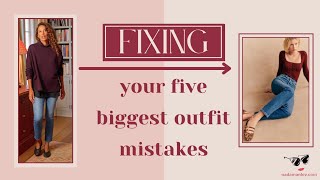 5 Common Outfit Mistakes, Fixed