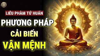 CẢI BIẾN SỐ MỆNH: PHƯƠNG PHÁP ĐƠN GIẢN TỪ LIỄU PHÀM TỨ HUẤN| CỔ NHÂN HUYỀN KỲ