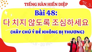 BÀI 48: HÃY CHÚ Ý ĐỂ KHÔNG BỊ THƯƠNG - 60 BÀI EPS TOPIK - TIẾNG HÀN HIỀN DIỆP