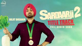 Sardaarji 2 (Title Song) | Diljit Dosanjh | Punjabi Song Collection | Speed Records
