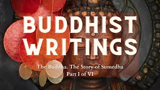 Buddhist Writings Audiobook: The Buddha. The Story of Sumedha Part 1