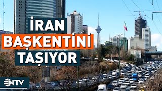 İran Başkentini Taşıyacak, Yeni Başkent Neresi Olacak? | NTV