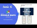 Ionic 6 Google Maps 🔥 - New Capacitor Official Plugin implementation | Setup Google Maps API Key