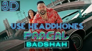 PAGAL(badshah)-8D AUDIO