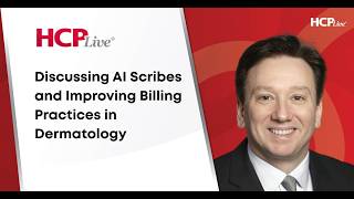 Discussing AI Scribes and Improving Billing Practices in Dermatology, With Mark Kaufmann, MD