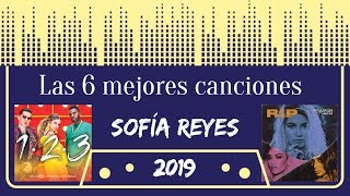Los mejores 6 vídeos musicales de Sofía Reyes hasta el 2019.