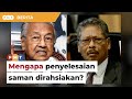 Mengapa penyelesaian saman Apandi rahsia, soal Dr M