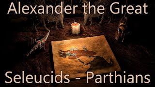 The History of Iran - Alexander the Great - Seleucids - Parthians