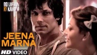 JEENA MARNA Full Video Song - Do Lafzon Ki Kahani Lyrics