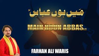 Farhan Ali Waris | Main Hoon Abbas | Manqabat Mola Abbas | Manqabat Lyrics