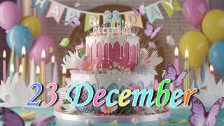 23 December Happy birthday to you songs   #Happybirthday #Happybirthdaytoyou