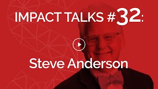 Impact Talks #32: Steve Anderson (Author The Bezos Letters - Principles to grow like Amazon)