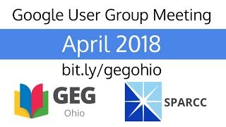April 2018 Google User Group Meeting