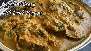 Brinjal Gravy with Dried Prawns. Eggplant Coconut Curry With Dried Shrimps. Aubergine Gravy Recipe.