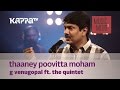 Thaaney Poovitta Moham - G Venugopal f. The Quintet - Music Mojo - Kappa TV