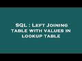 SQL : Left Joining table with values in lookup table