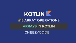 Arrays in Kotlin With Examples | CheezyCode #13