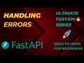 FastAPI | Handling Errors | Ultimate FastAPI Series | Zero To Hero For Beginners