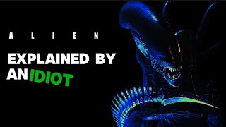 alien explained by an idiot | 2024