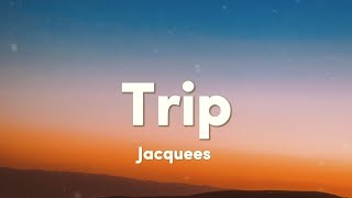 Trip | Jacquees | Lyrics (got a whole lot of love ain't tryna waste it)