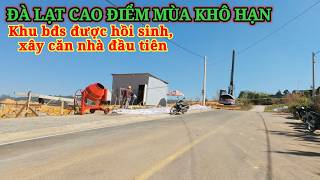 ĐÀ LẠT CAO ĐIỂM MÙA KHÔ, KHU BĐS ĐƯỢC HỒI SINH XÂY CĂN NHÀ ĐẦU TIÊN