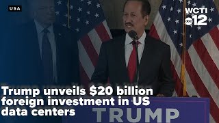 Trump unveils $20 billion foreign investment in US data centers