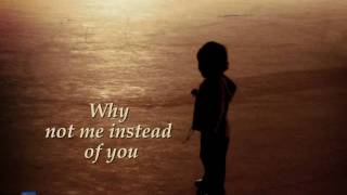 In loving memory poems for children - Why Not Me Instead Of You