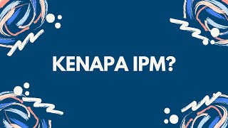 Kenapa IPM?